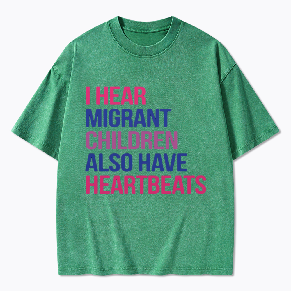 I Hear Migrant Children Also Have Heartbeats Washed T-Shirt