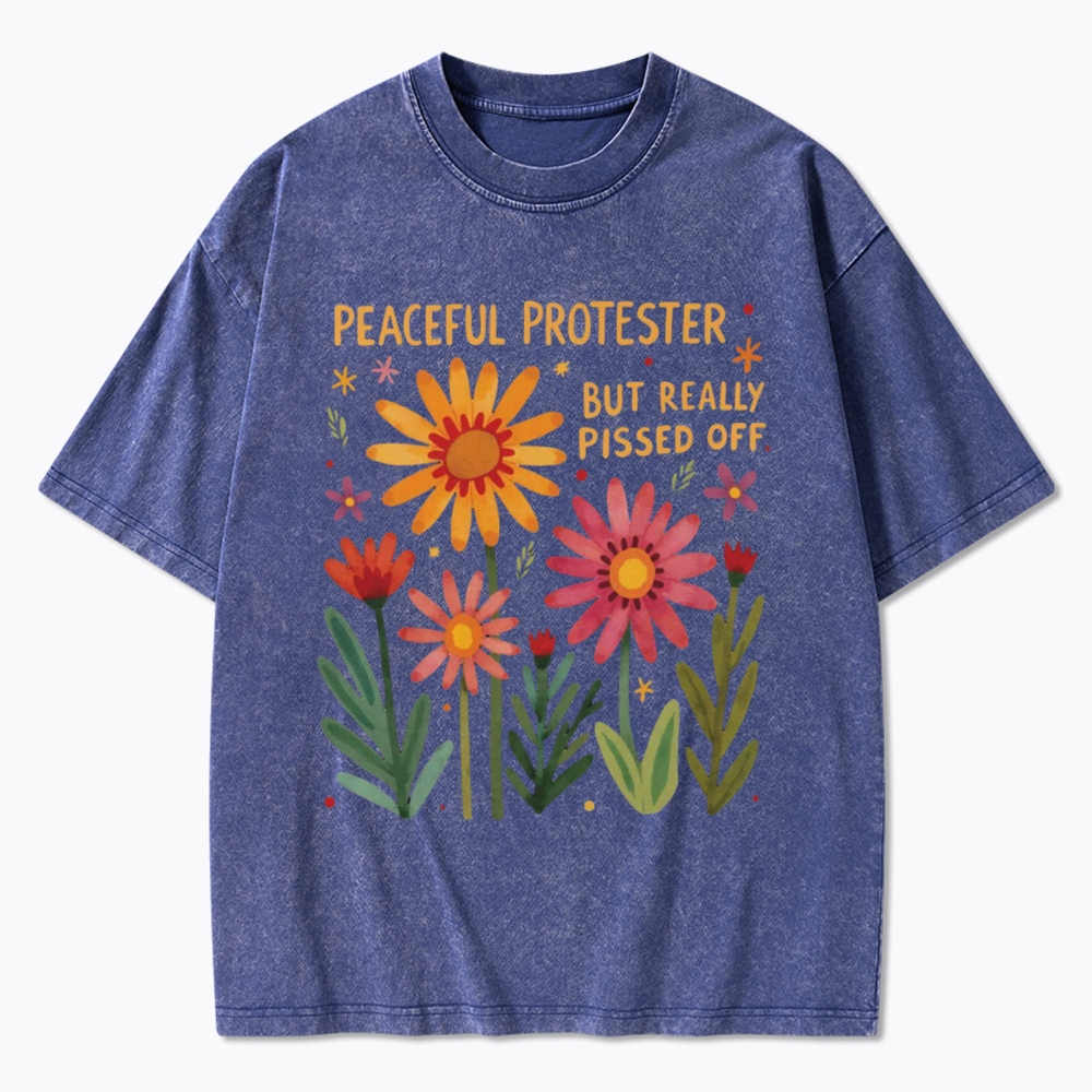Peaceful Protester But Really Pissed Off Washed T-Shirt