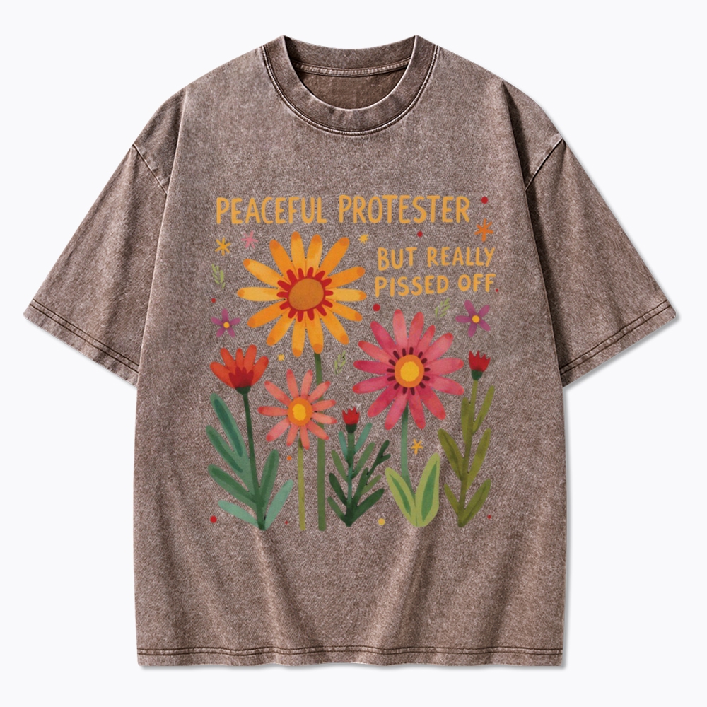 Peaceful Protester But Really Pissed Off Washed T-Shirt