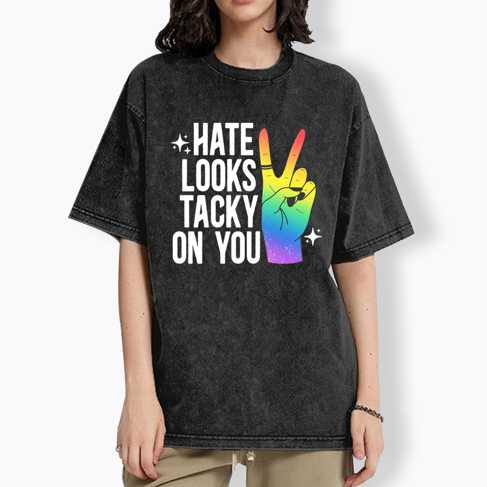 Hate Looks Tacky On You Washed T-Shirt