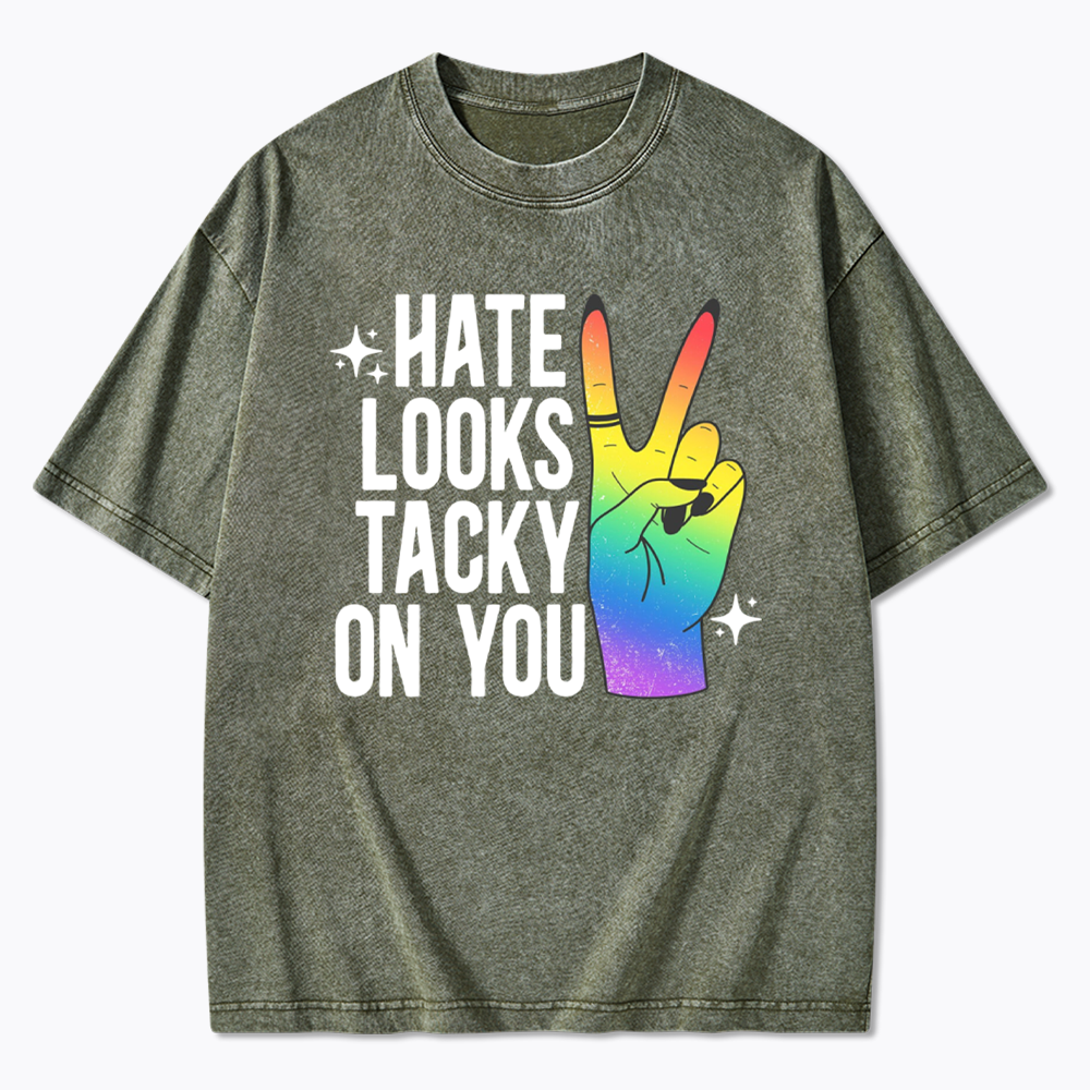 Hate Looks Tacky On You Washed T-Shirt