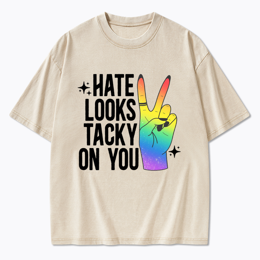 Hate Looks Tacky On You Washed T-Shirt
