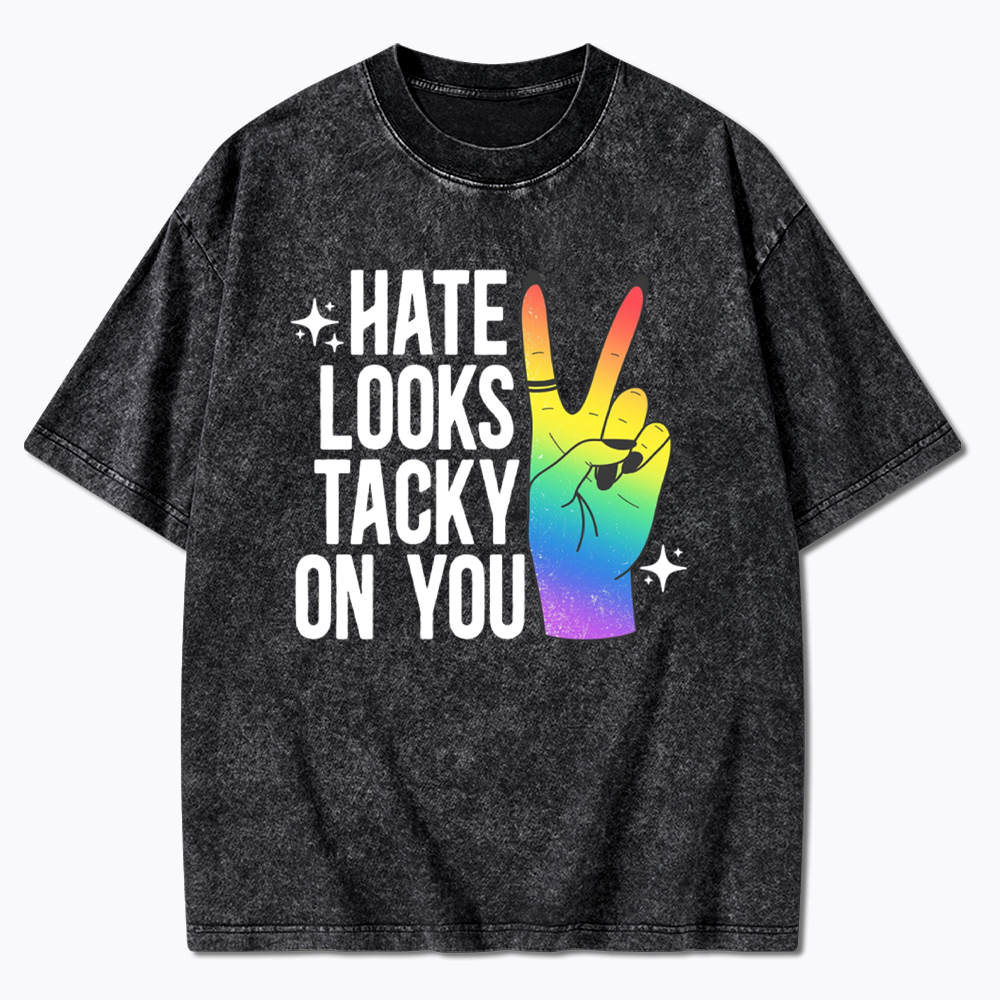 Hate Looks Tacky On You Washed T-Shirt