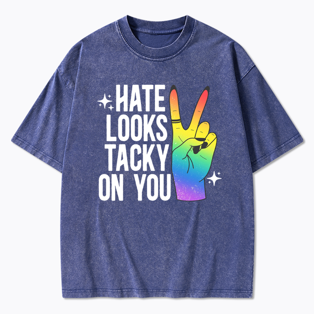 Hate Looks Tacky On You Washed T-Shirt