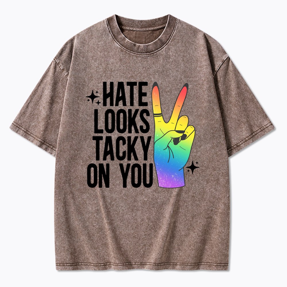Hate Looks Tacky On You Washed T-Shirt