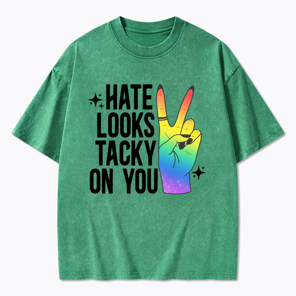 Hate Looks Tacky On You Washed T-Shirt