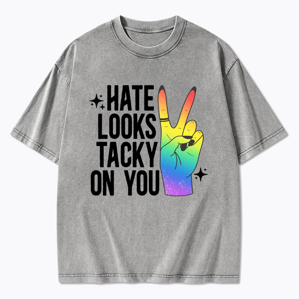 Hate Looks Tacky On You Washed T-Shirt