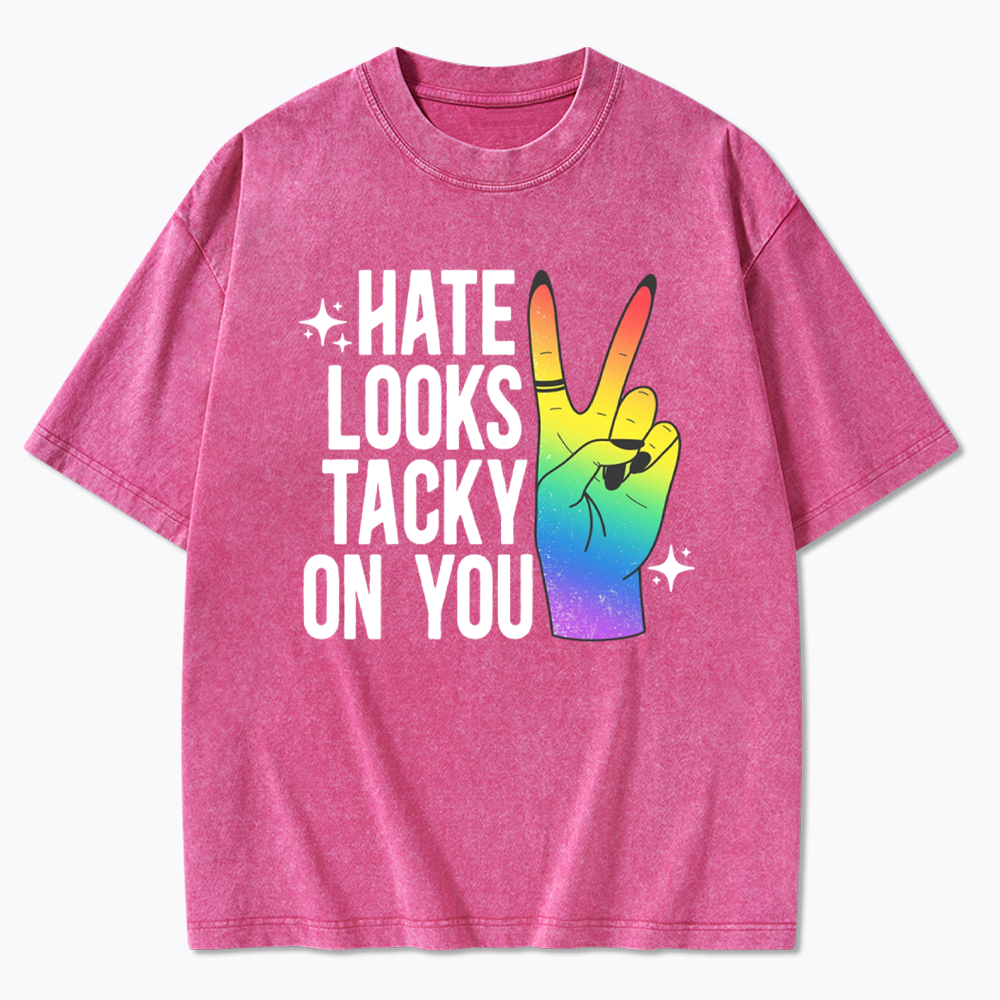 Hate Looks Tacky On You Washed T-Shirt