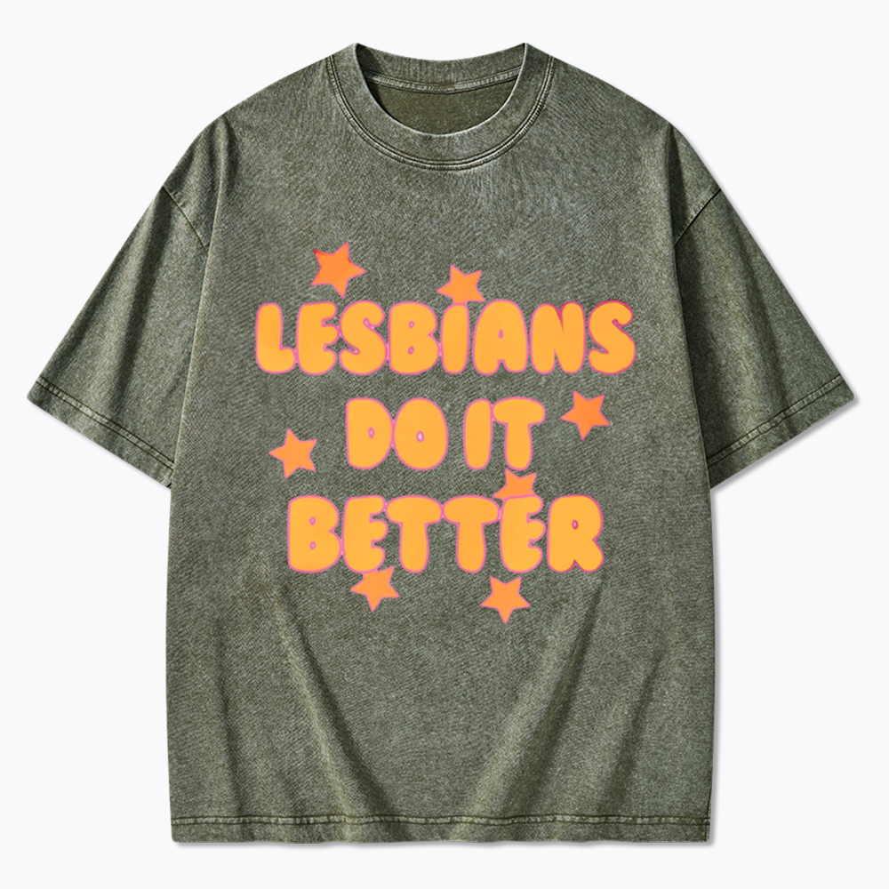 Lesbians Do It Better Washed T-Shirt