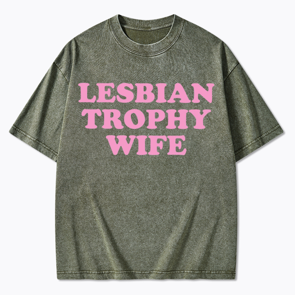 Lesbian Trophy Wife Washed T-Shirt