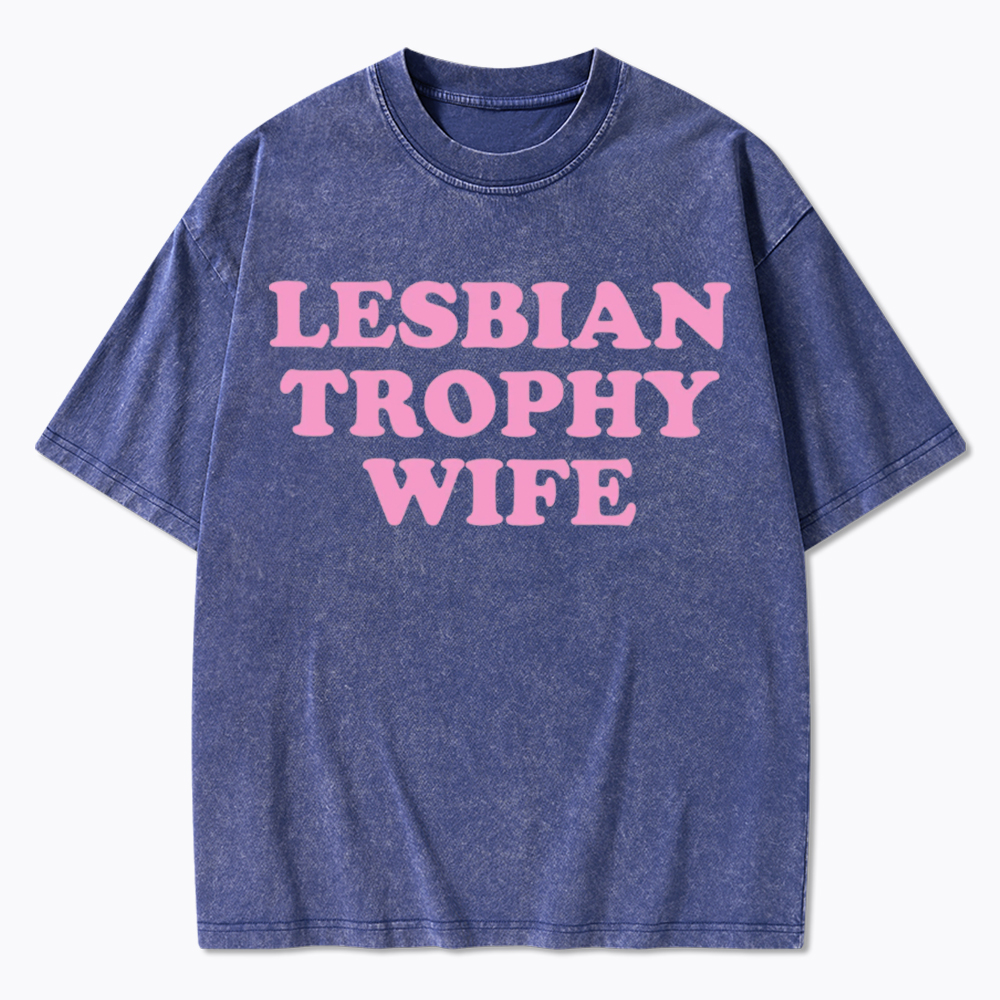 Lesbian Trophy Wife Washed T-Shirt