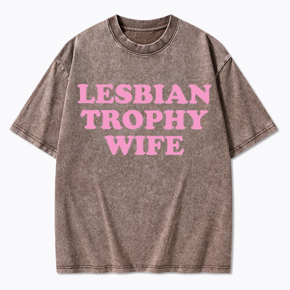 Lesbian Trophy Wife Washed T-Shirt