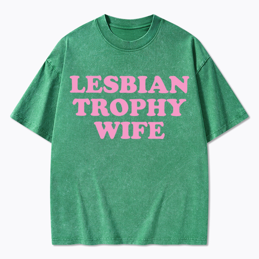Lesbian Trophy Wife Washed T-Shirt