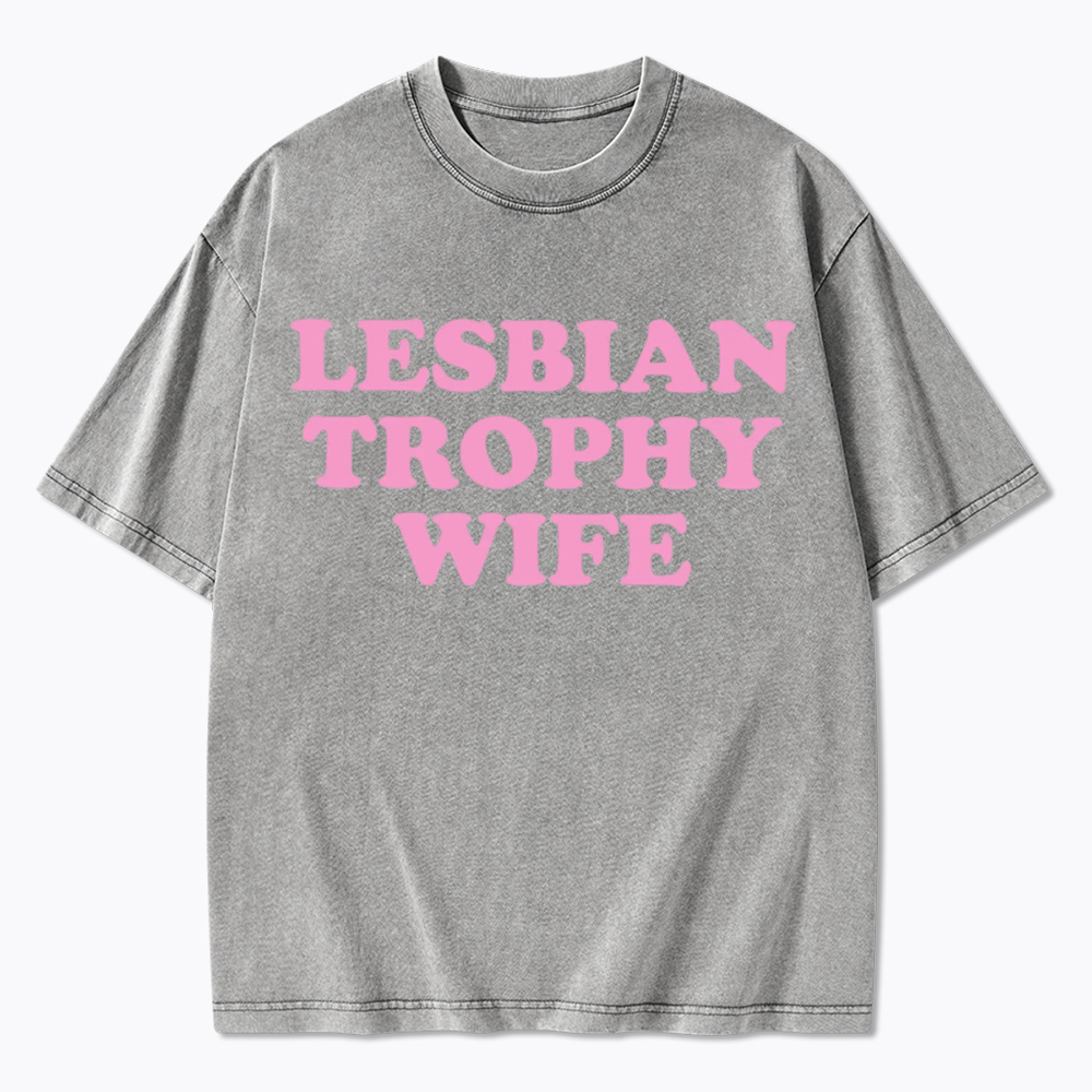 Lesbian Trophy Wife Washed T-Shirt