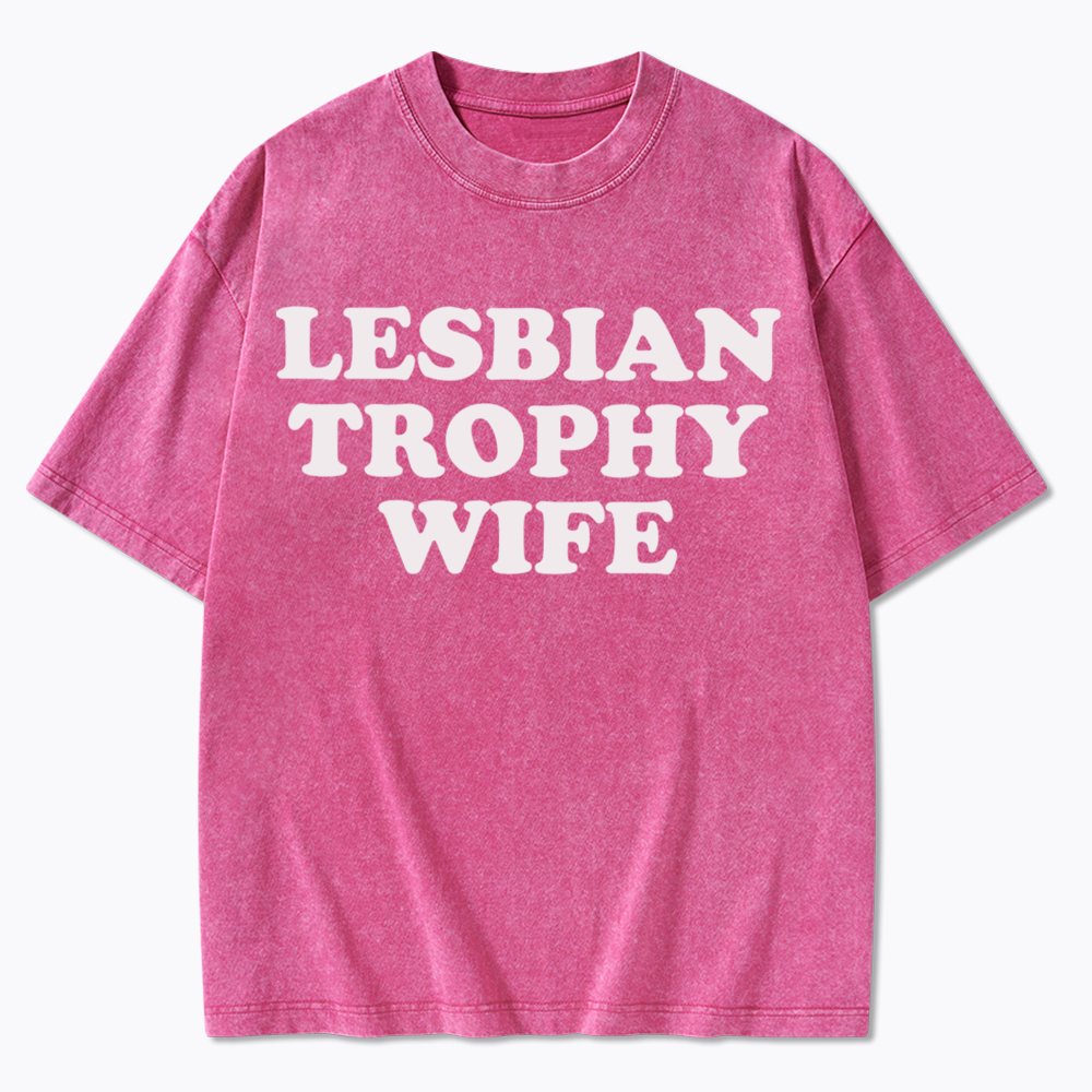 Lesbian Trophy Wife Washed T-Shirt