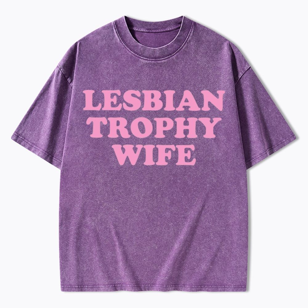 Lesbian Trophy Wife Washed T-Shirt
