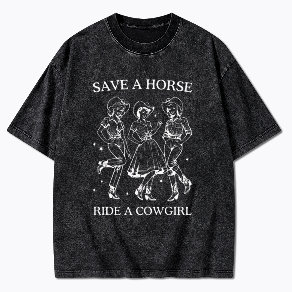 Save A Horse Ride A Cowgirl Washed T-Shirt