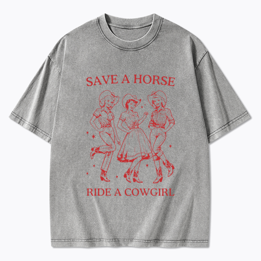 Save A Horse Ride A Cowgirl Washed T-Shirt