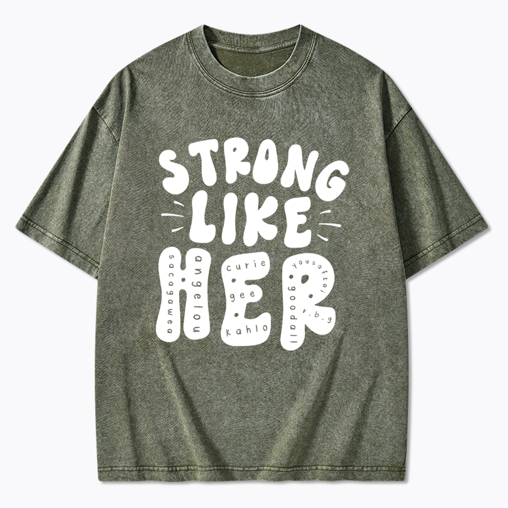 Strong Like Her Washed T-Shirt