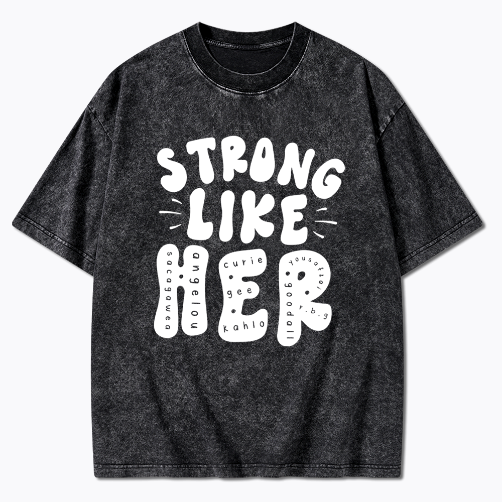 Strong Like Her Washed T-Shirt