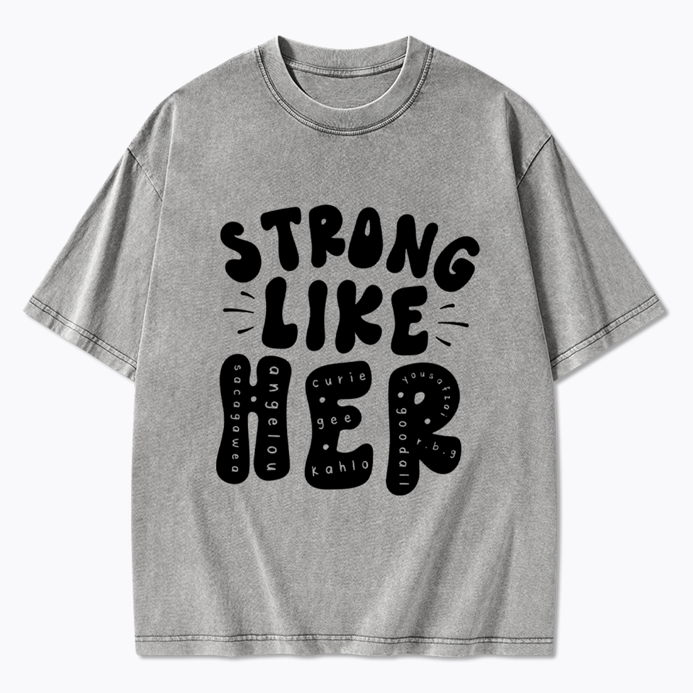 Strong Like Her Washed T-Shirt