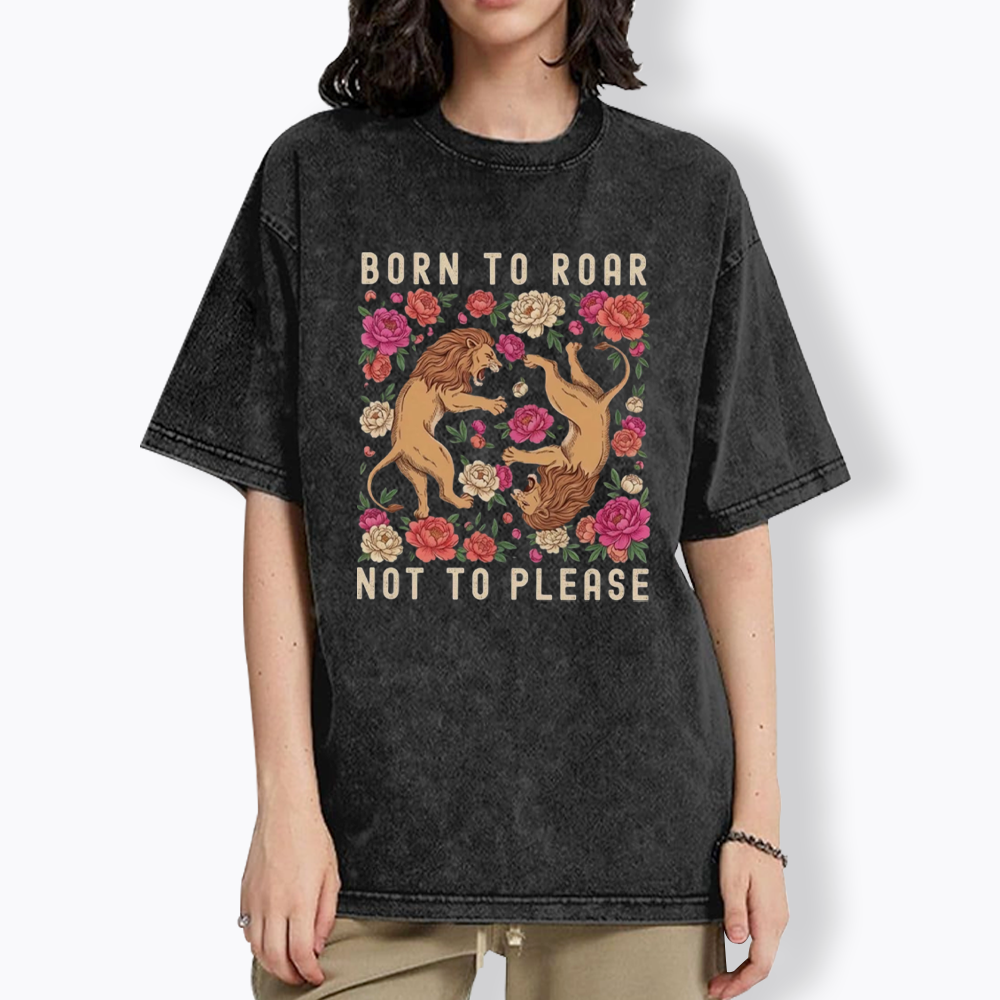 Born To Roar Not To Please Washed T-Shirt