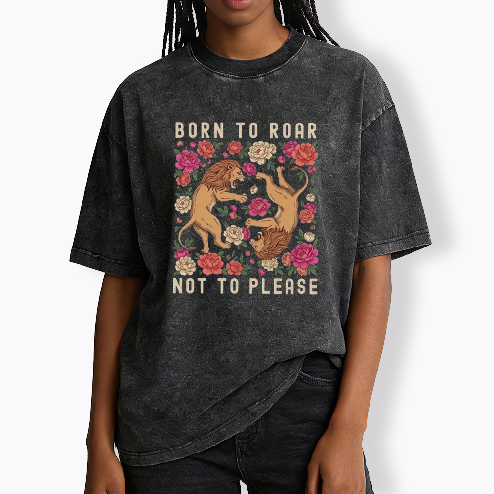 Born To Roar Not To Please Washed T-Shirt