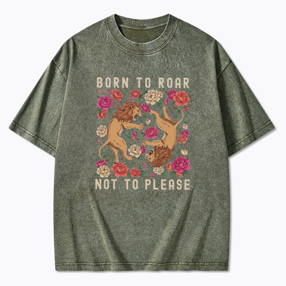 Born To Roar Not To Please Washed T-Shirt