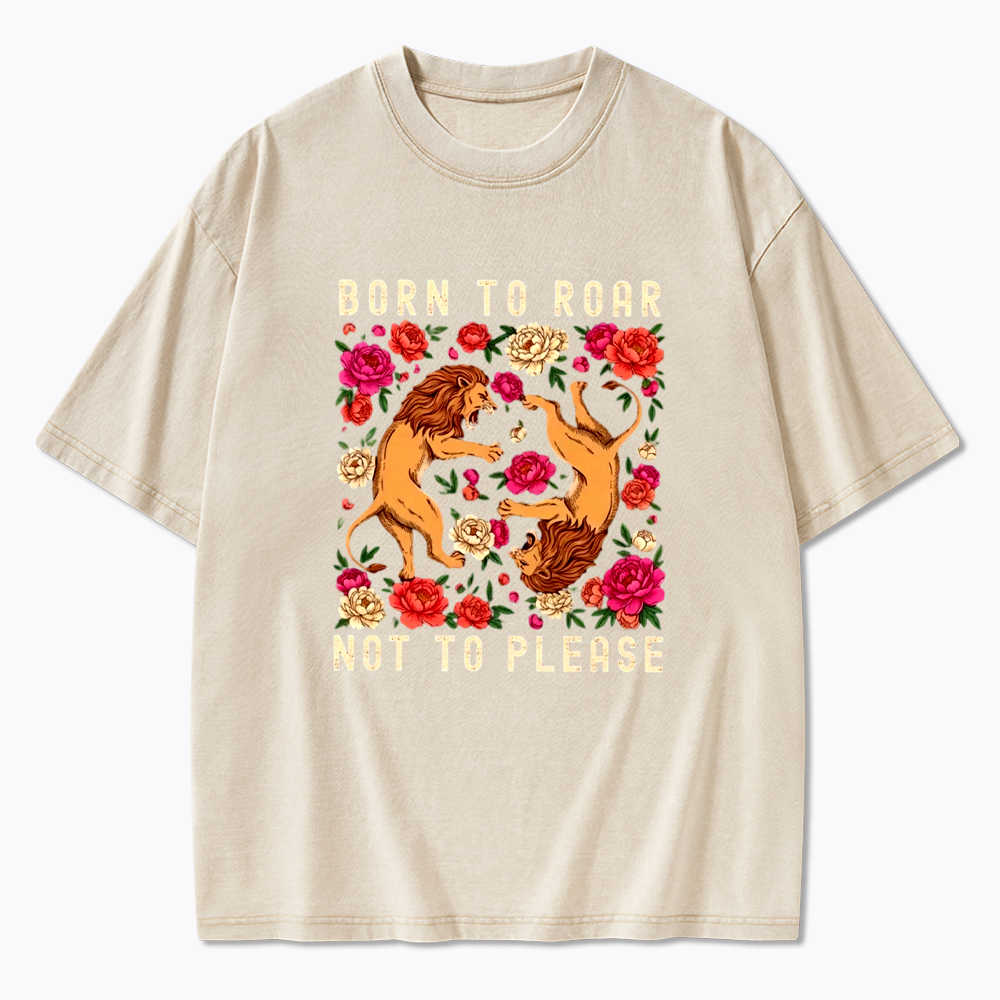 Born To Roar Not To Please Washed T-Shirt