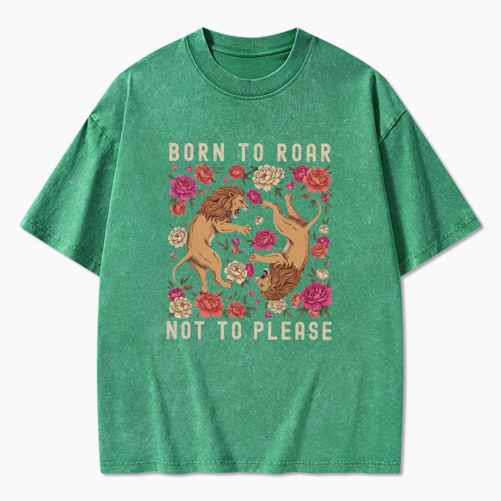 Born To Roar Not To Please Washed T-Shirt