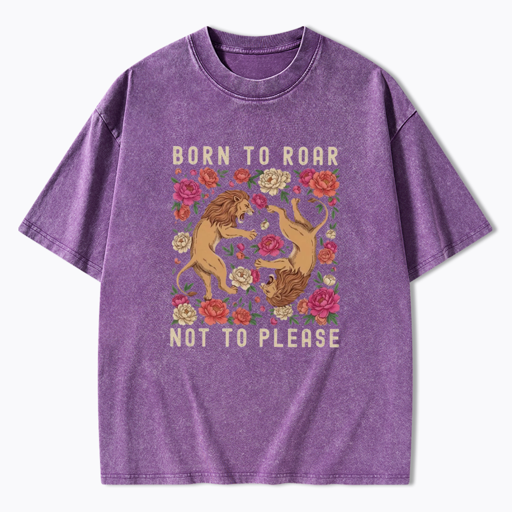 Born To Roar Not To Please Washed T-Shirt
