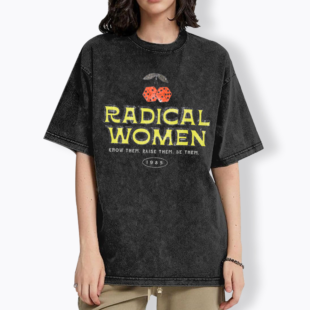 Radical Women Know Them Raise Them Be Them Washed T-Shirt