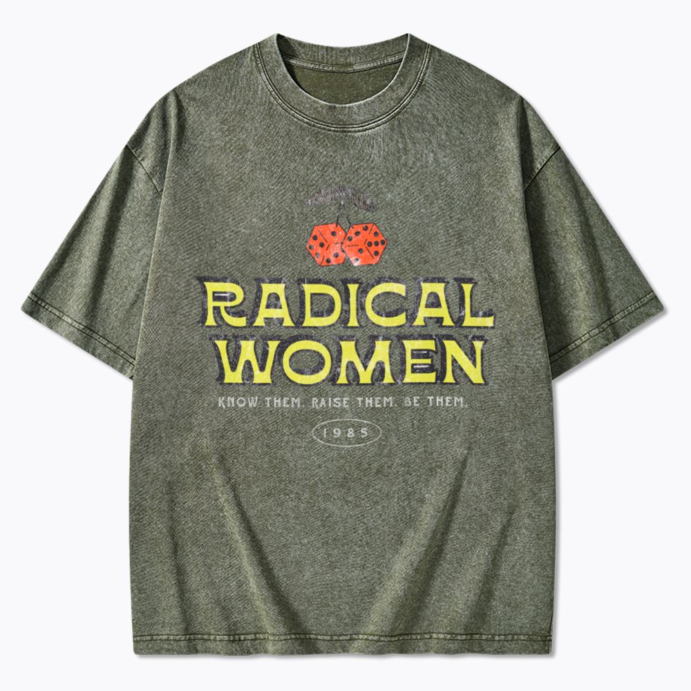 Radical Women Know Them Raise Them Be Them Washed T-Shirt