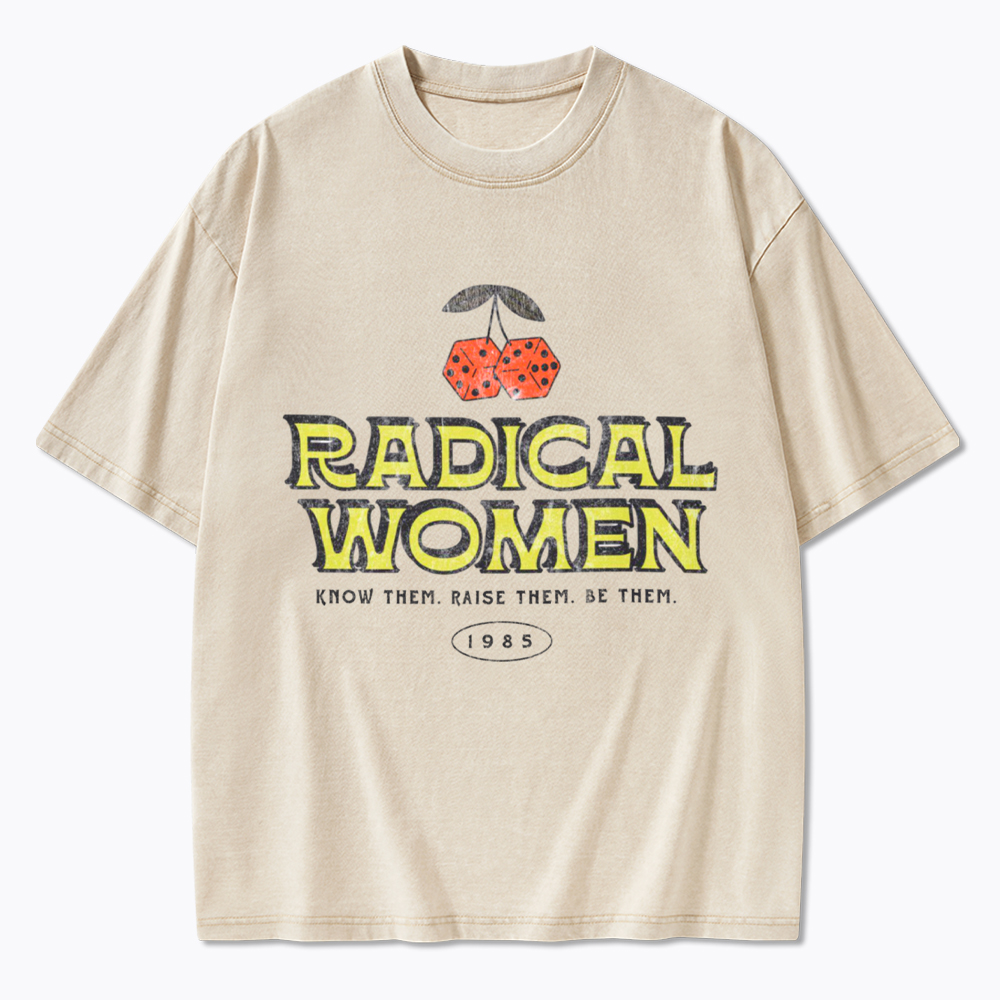 Radical Women Know Them Raise Them Be Them Washed T-Shirt