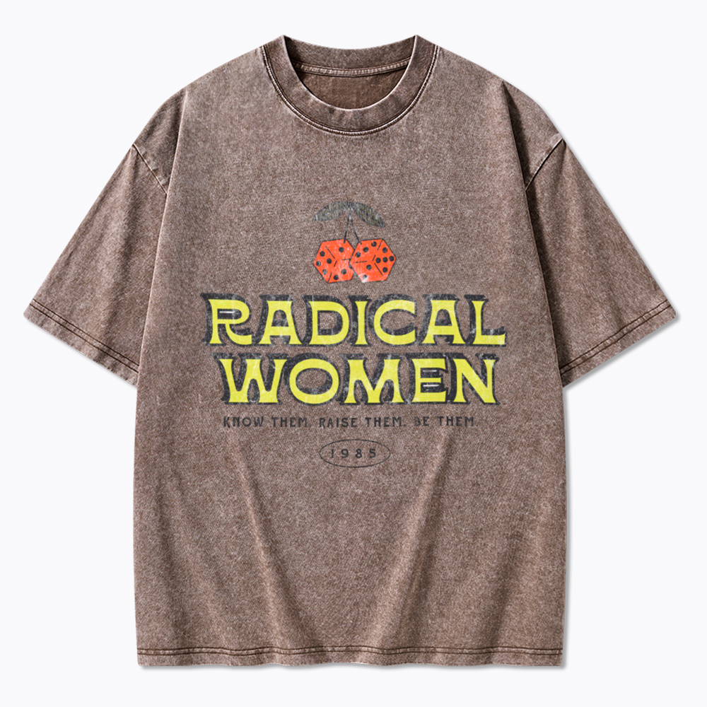 Radical Women Know Them Raise Them Be Them Washed T-Shirt