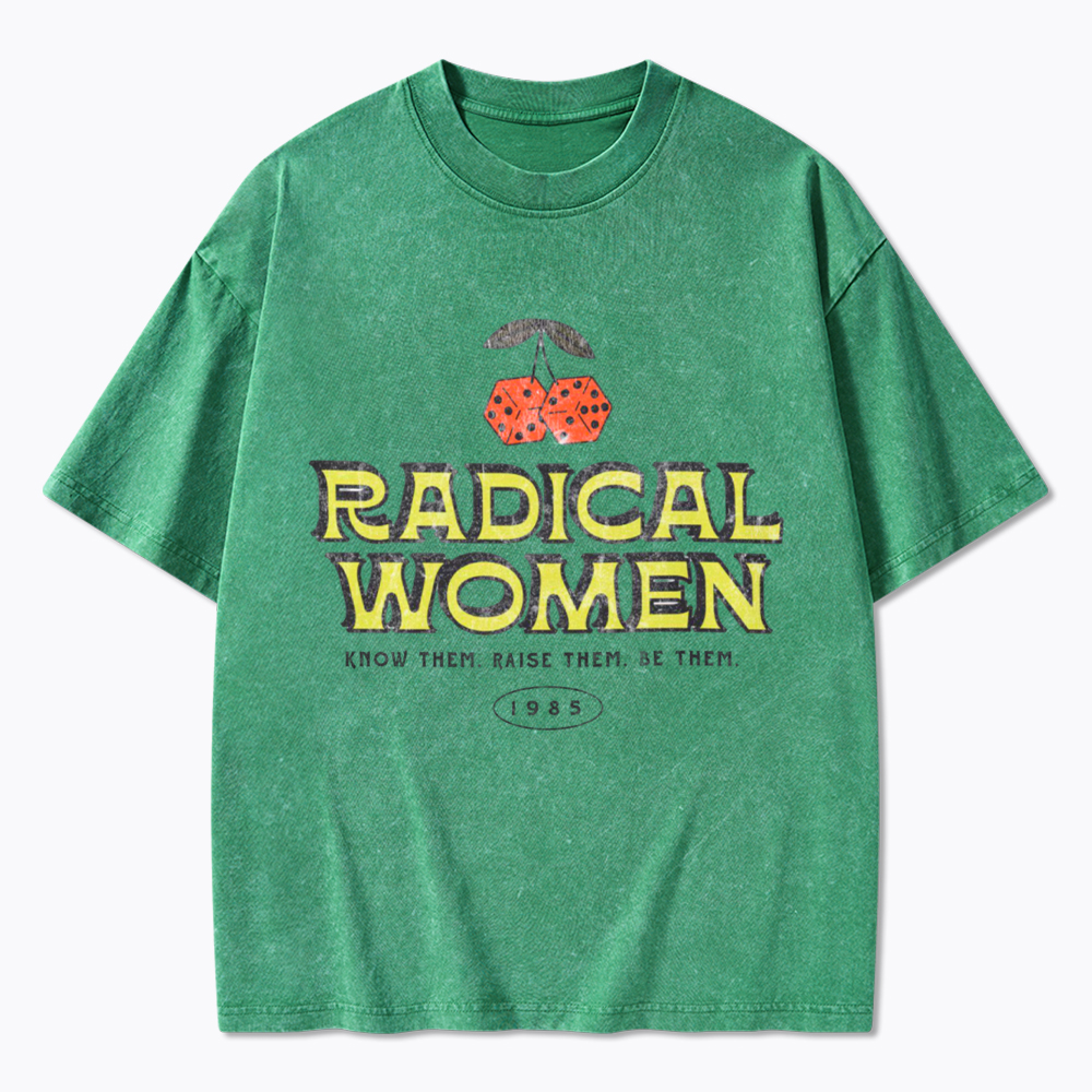 Radical Women Know Them Raise Them Be Them Washed T-Shirt