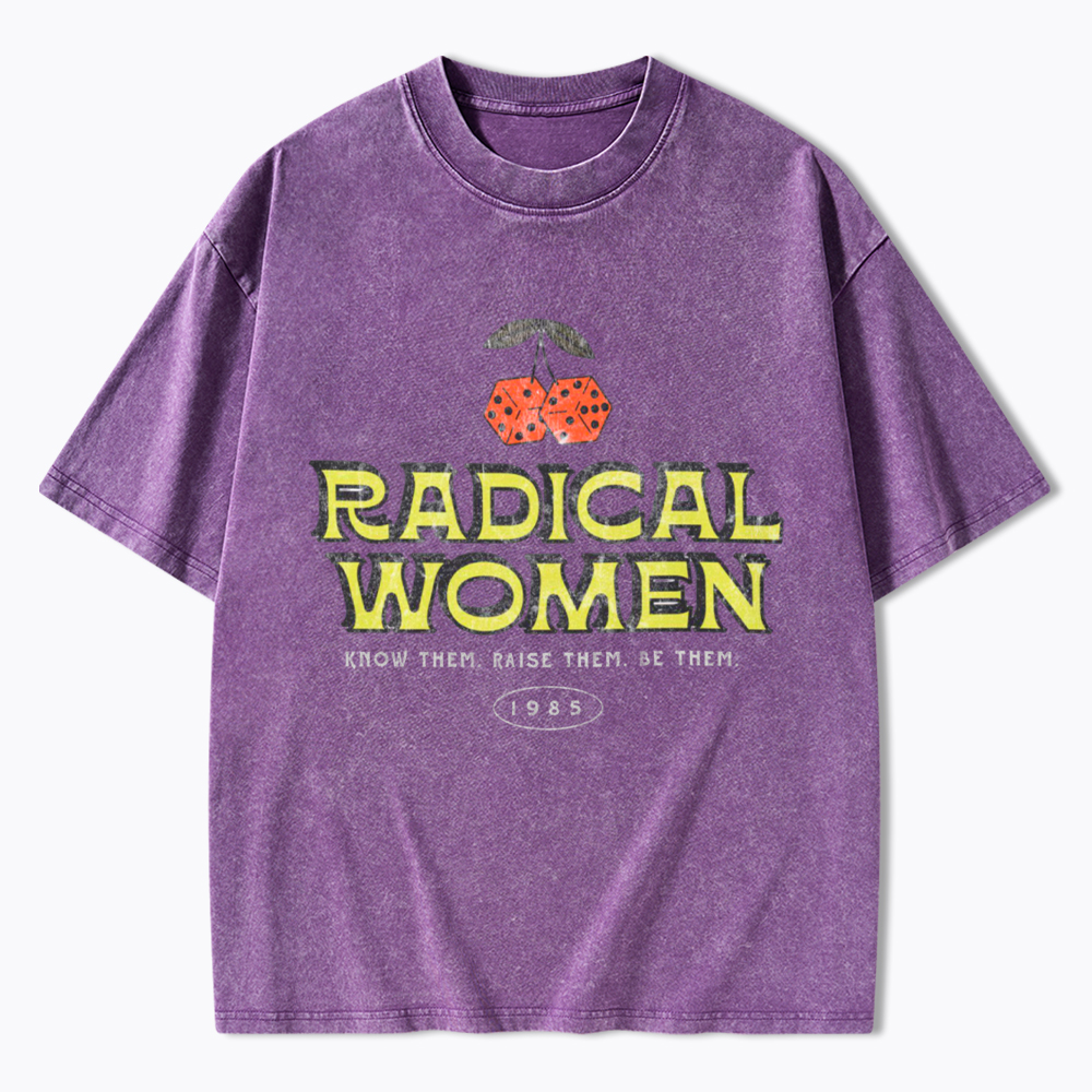 Radical Women Know Them Raise Them Be Them Washed T-Shirt