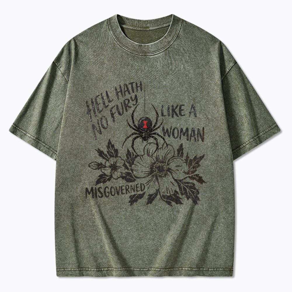Hell Hath  No Fury Like a Woman Misgoverned Washed T-Shirt