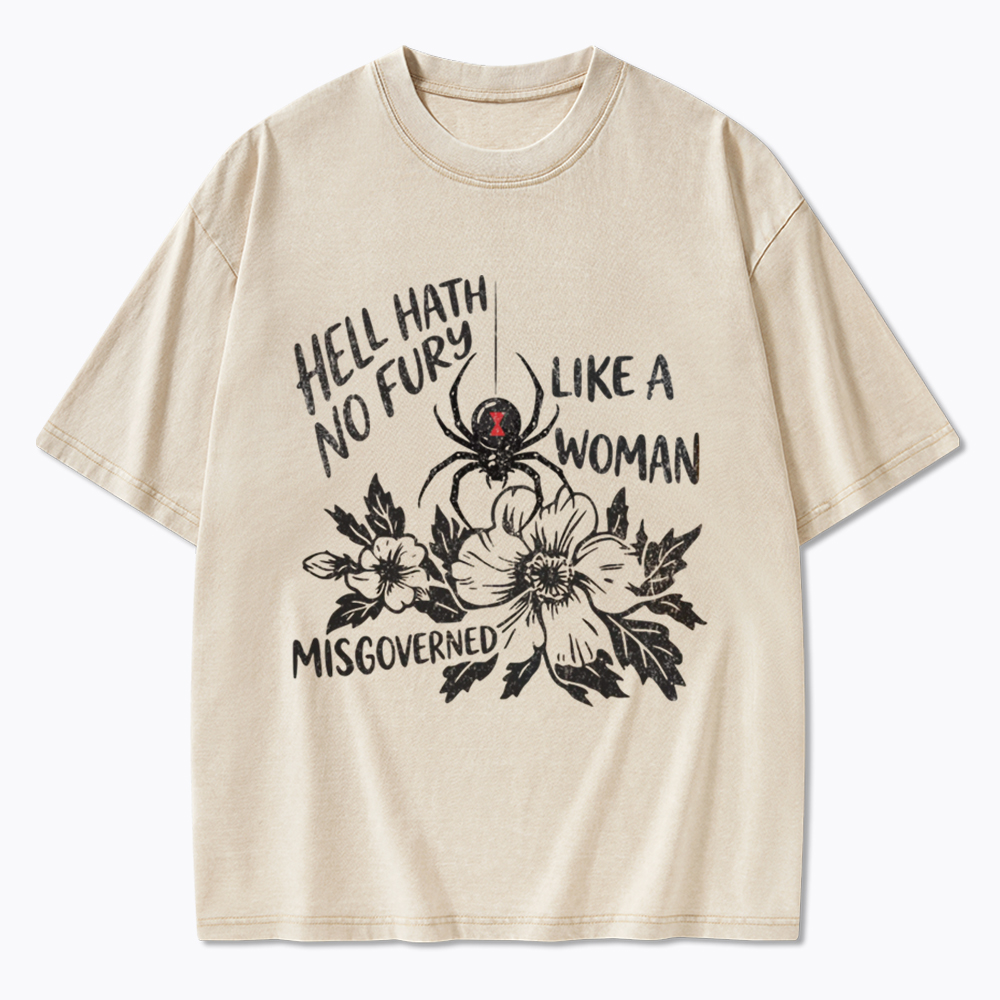 Hell Hath  No Fury Like a Woman Misgoverned Washed T-Shirt