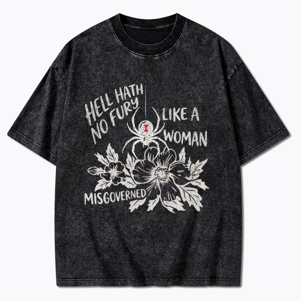 Hell Hath  No Fury Like a Woman Misgoverned Washed T-Shirt