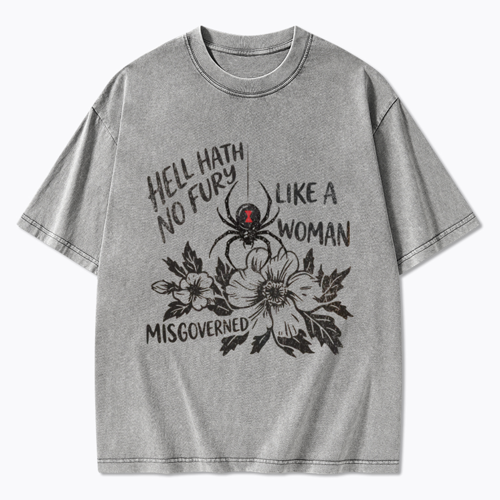 Hell Hath  No Fury Like a Woman Misgoverned Washed T-Shirt