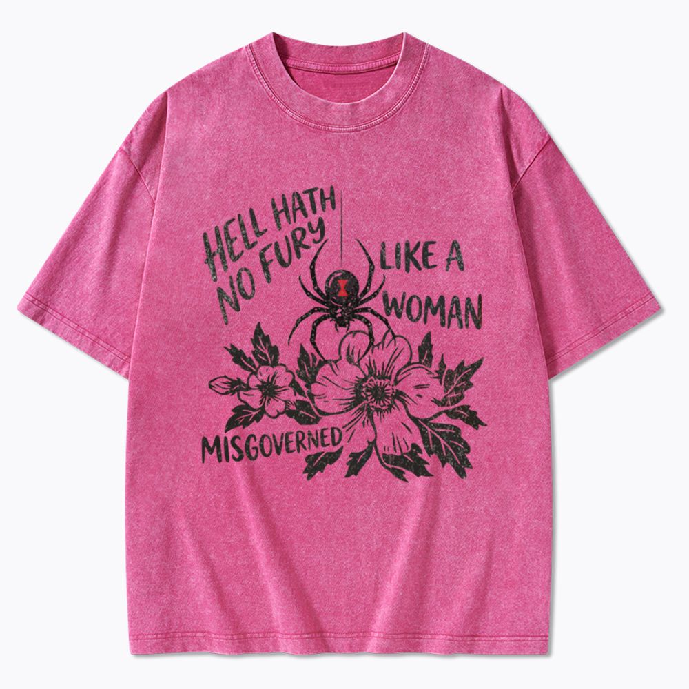 Hell Hath  No Fury Like a Woman Misgoverned Washed T-Shirt