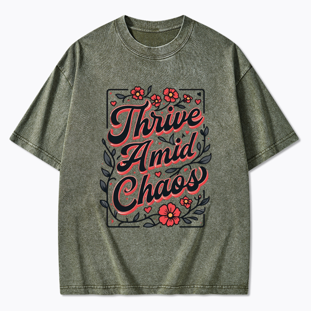 Thrive Amid Chaos Washed T-Shirt