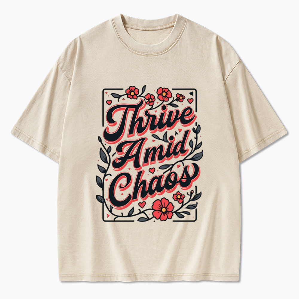 Thrive Amid Chaos Washed T-Shirt