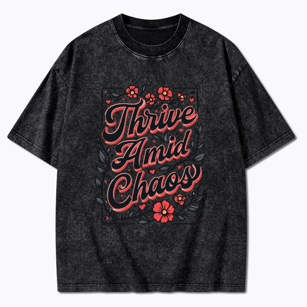 Thrive Amid Chaos Washed T-Shirt