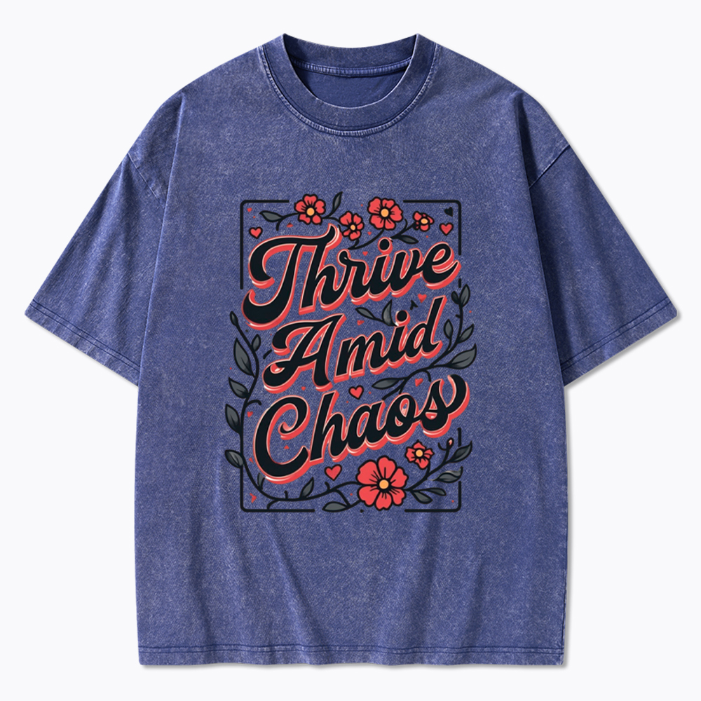 Thrive Amid Chaos Washed T-Shirt