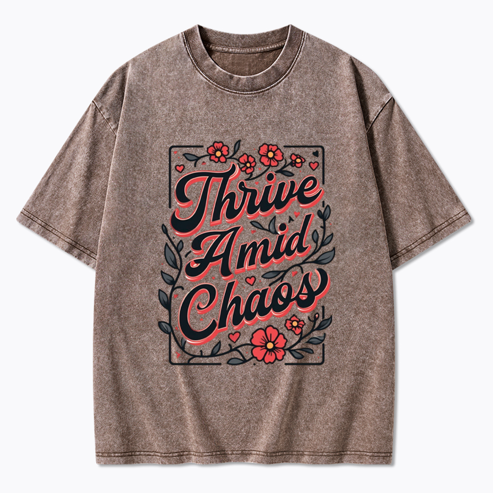 Thrive Amid Chaos Washed T-Shirt