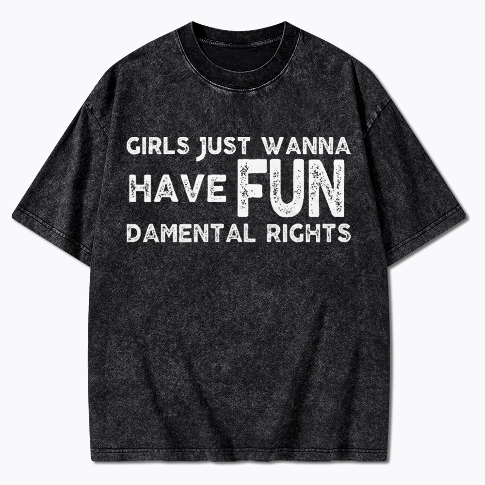 Girls Just Wanna Have Fundamental Rights Washed T-Shirt