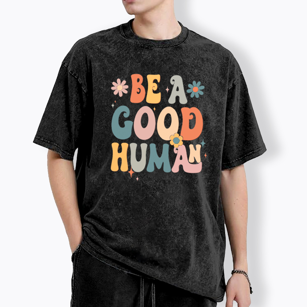 Be A Good Human Washed T-Shirt