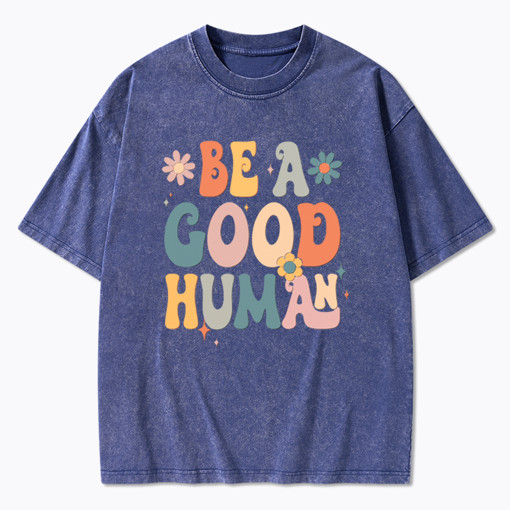 Be A Good Human Washed T-Shirt